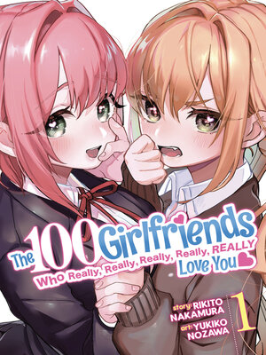 cover image of The 100 Girlfriends Who Really, Really, Really, Really, Really Love You, Volume 1